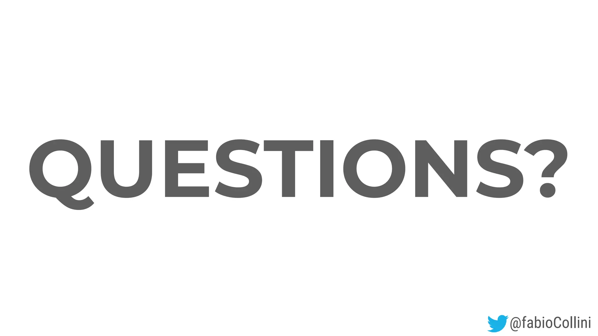 QUESTIONS?
@fabioCollini
 