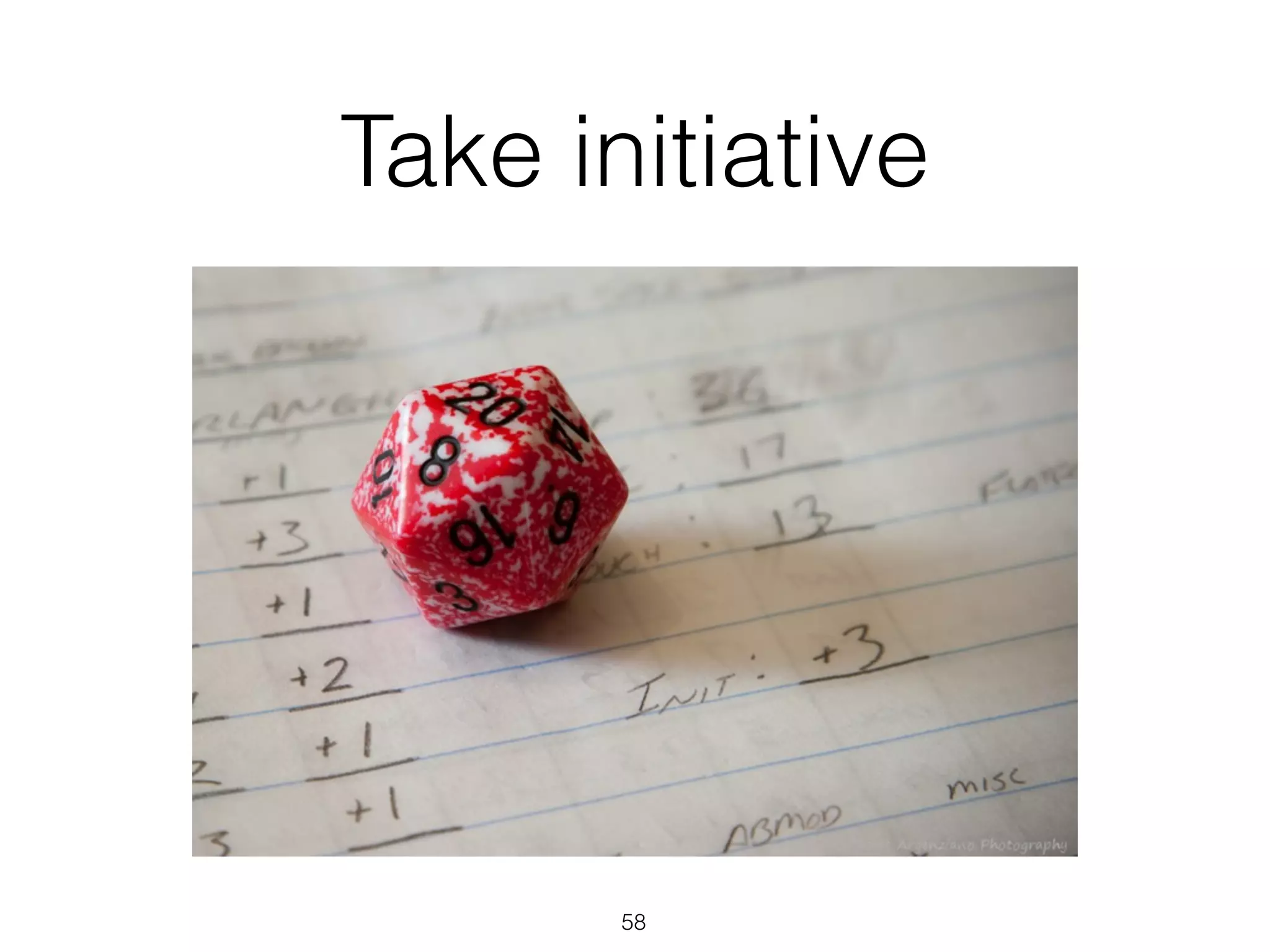 Take initiative
58
 