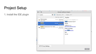 Project Setup
1. Install the IDE plugin
 