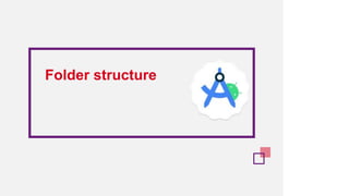 Folder structure
 