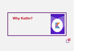 Why Kotlin?
 