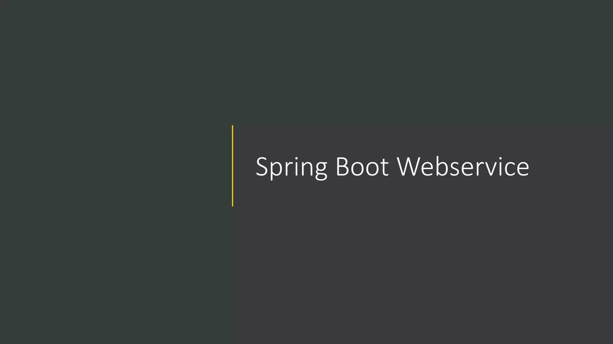 Spring Boot Webservice
 