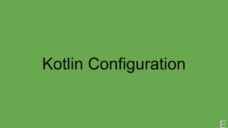 Kotlin Configuration
 