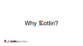 Why otlin?
Sprint Part 1
 