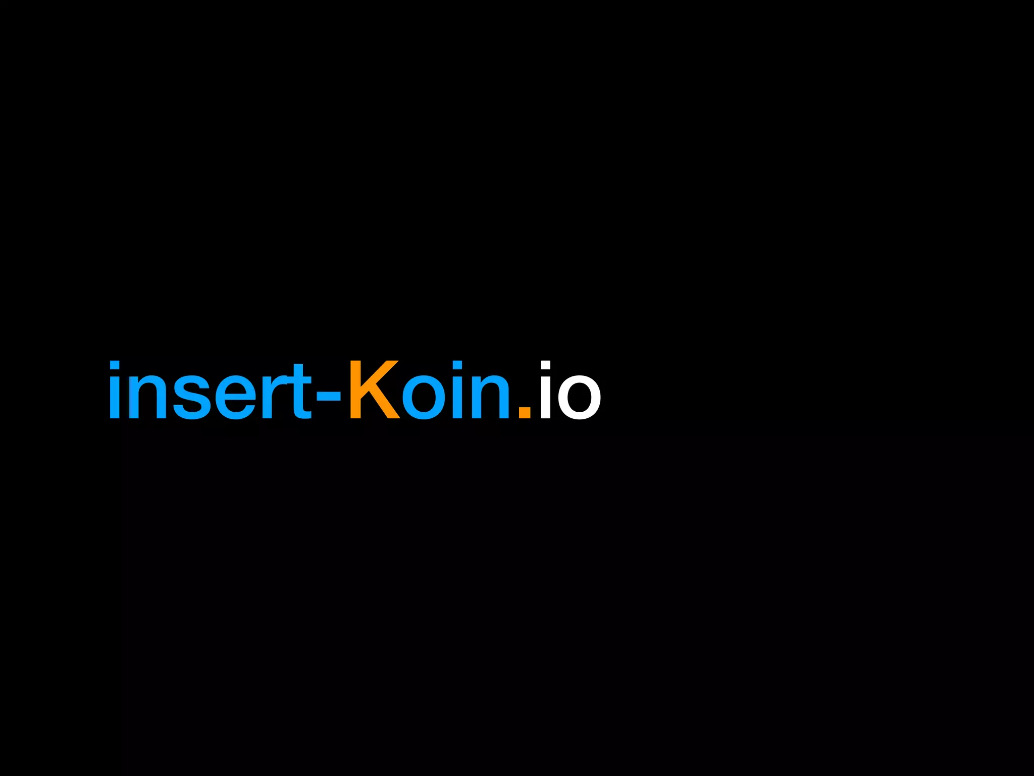 insert-Koin.io
 