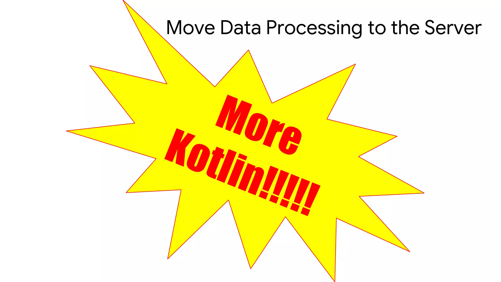 Move Data Processing to the Server
 