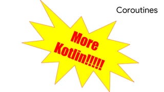 Coroutines
 