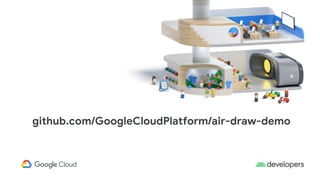 github.com/GoogleCloudPlatform/air-draw-demo
 