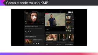 Como e onde eu uso KMP
 