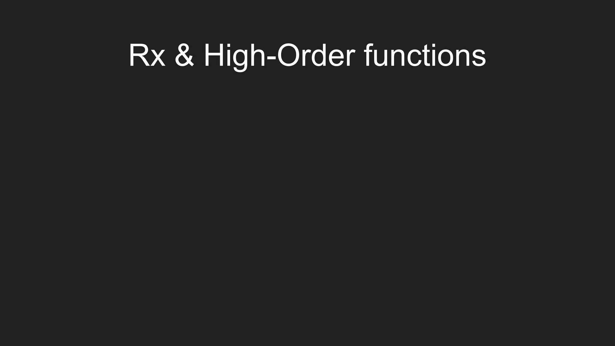 Rx & High-Order functions
 