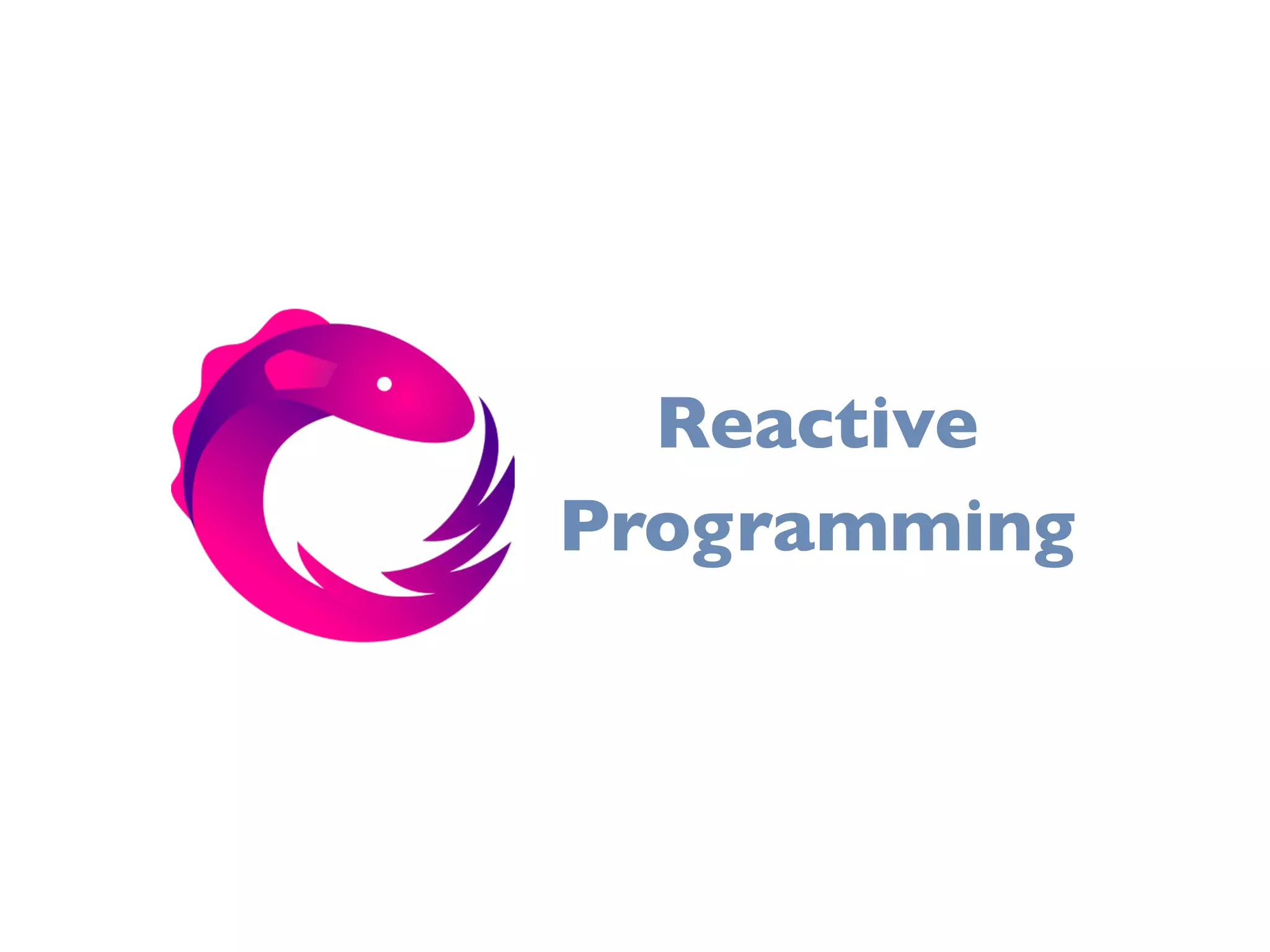 Reactive
Programming
 