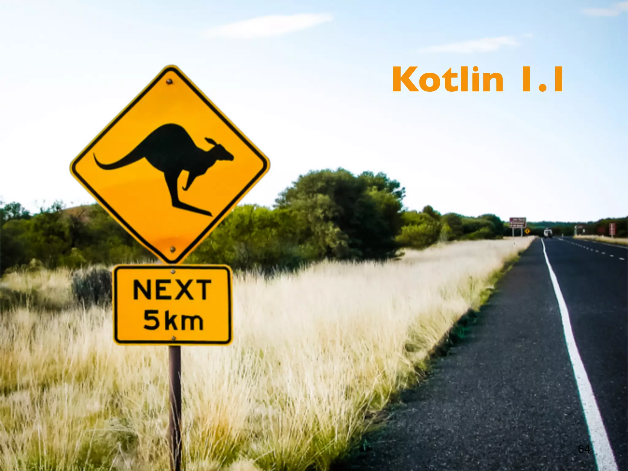 64
Kotlin 1.1
 