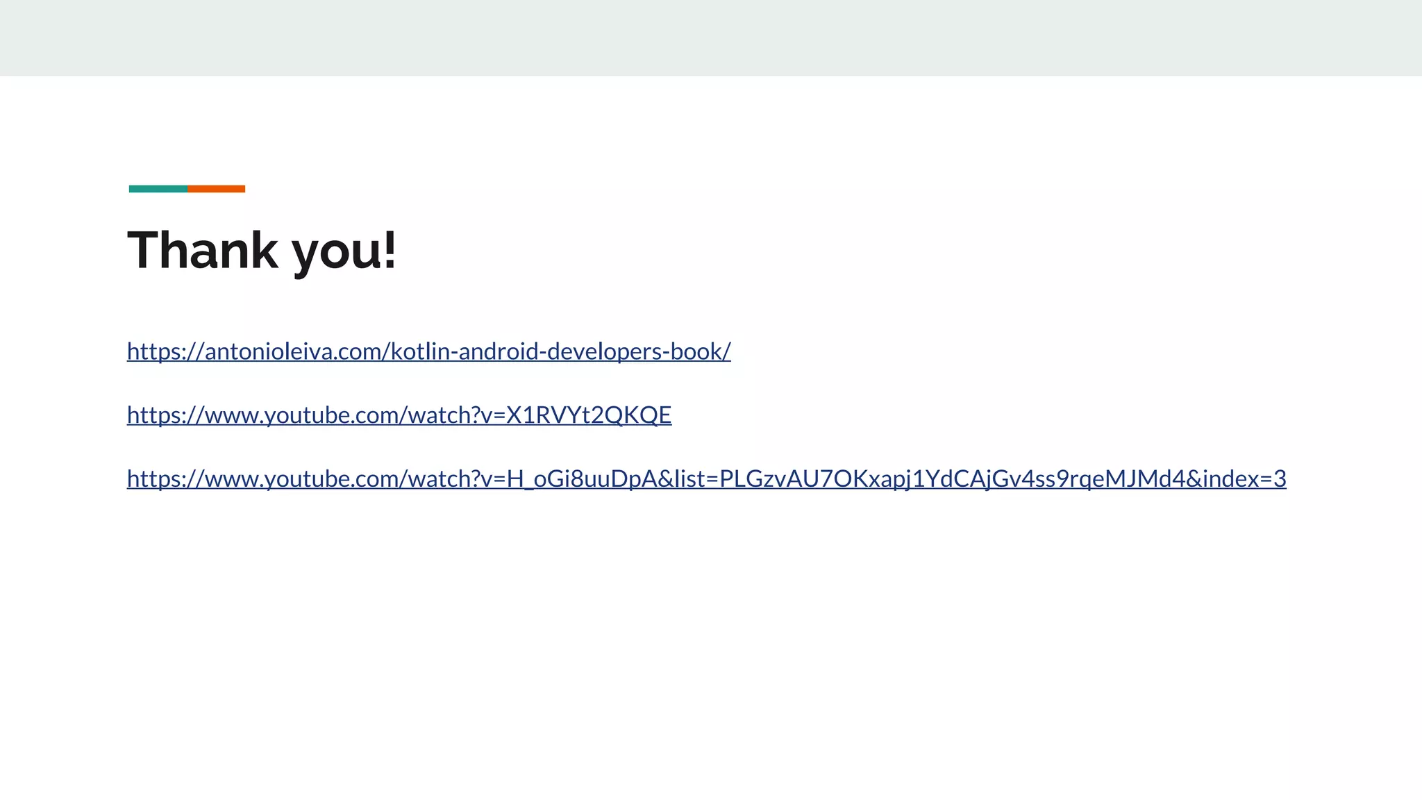 Thank you!
https://antonioleiva.com/kotlin-android-developers-book/
https://www.youtube.com/watch?v=X1RVYt2QKQE
https://www.youtube.com/watch?v=H_oGi8uuDpA&list=PLGzvAU7OKxapj1YdCAjGv4ss9rqeMJMd4&index=3
 