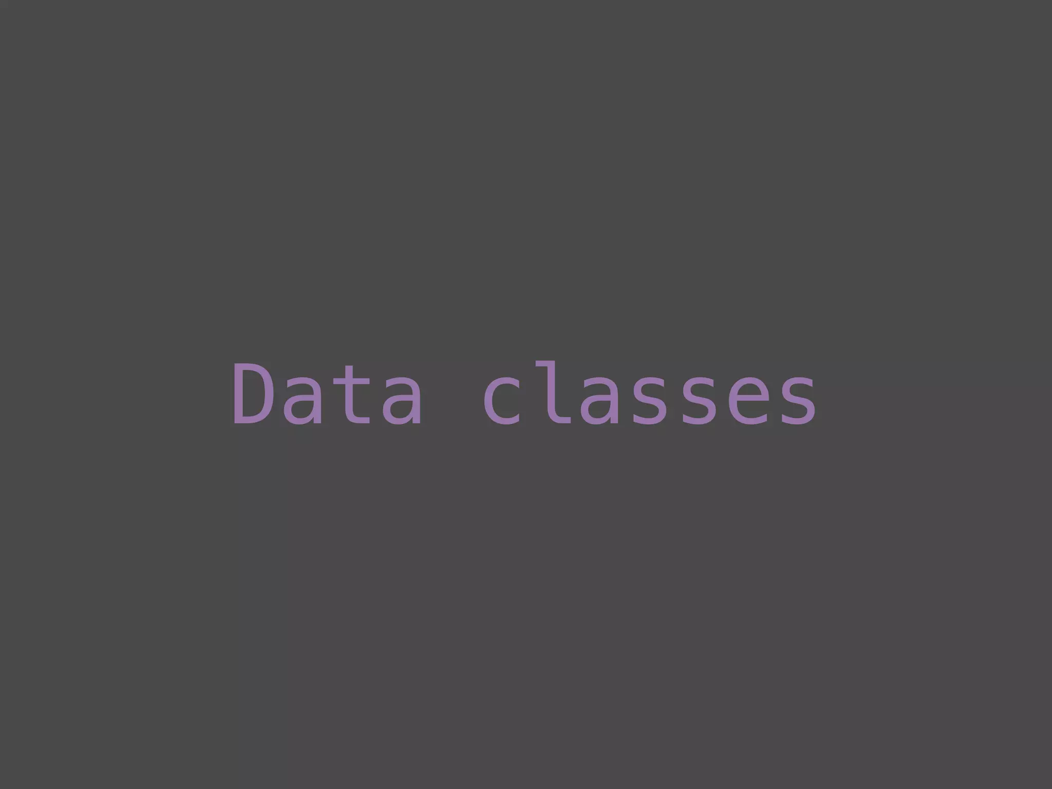Data classes
 