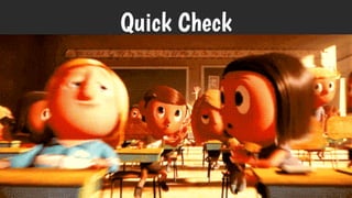 Quick Check
 
