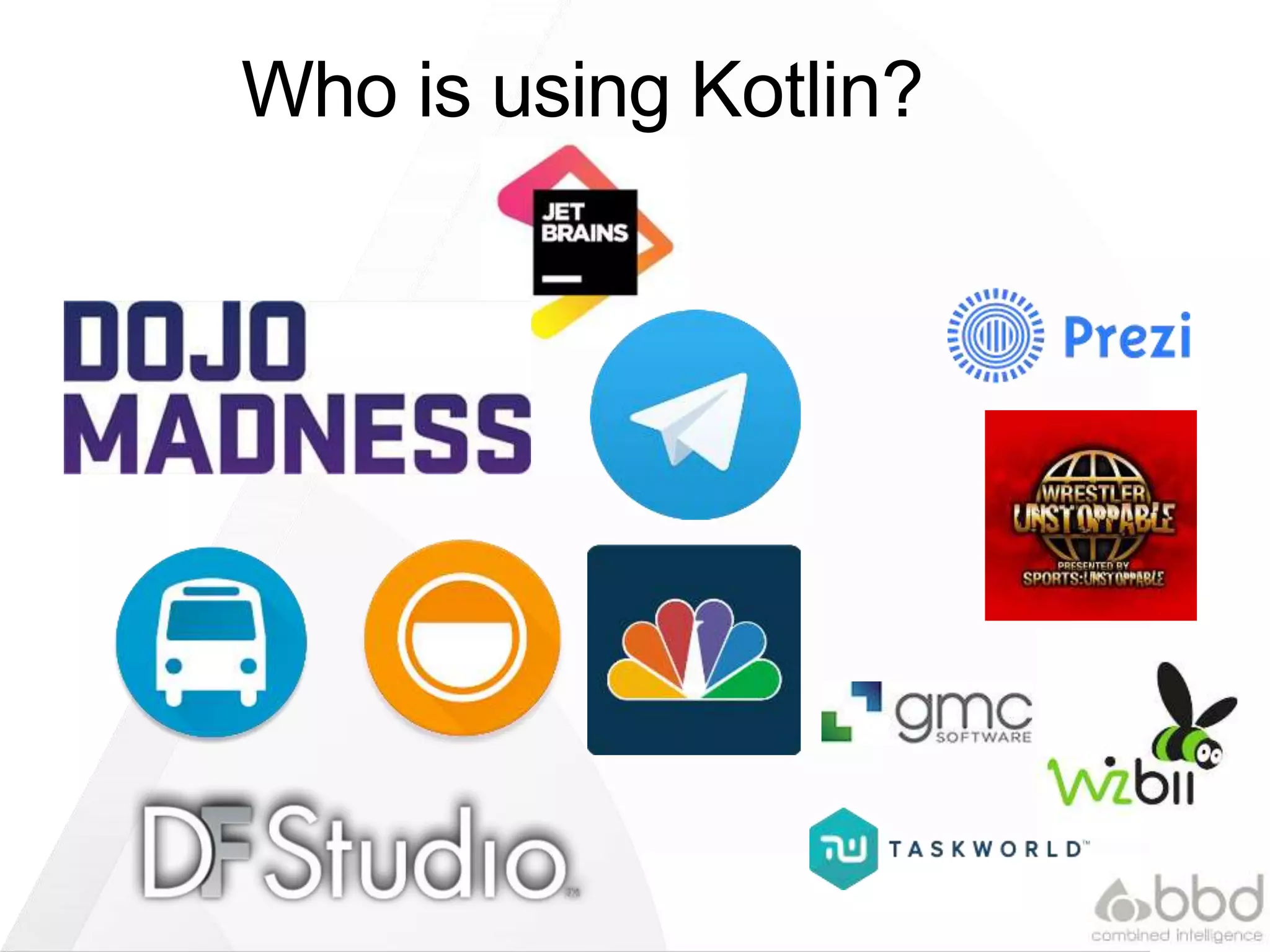 Who is using Kotlin?
 