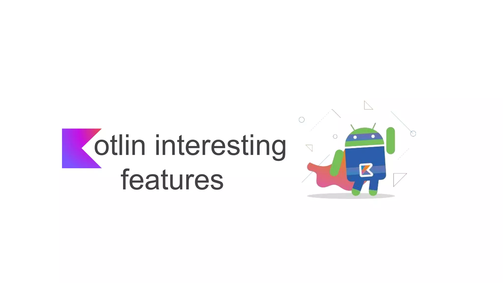 otlin interesting
features
 