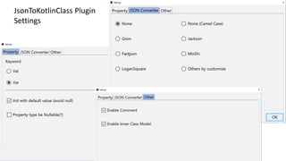 JsonToKotlinClass Plugin
Settings
 
