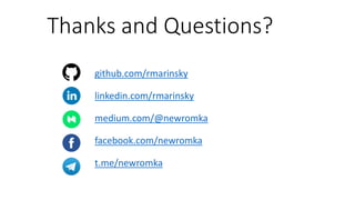 Thanks and Questions?
github.com/rmarinsky
linkedin.com/rmarinsky
medium.com/@newromka
facebook.com/newromka
t.me/newromka
 