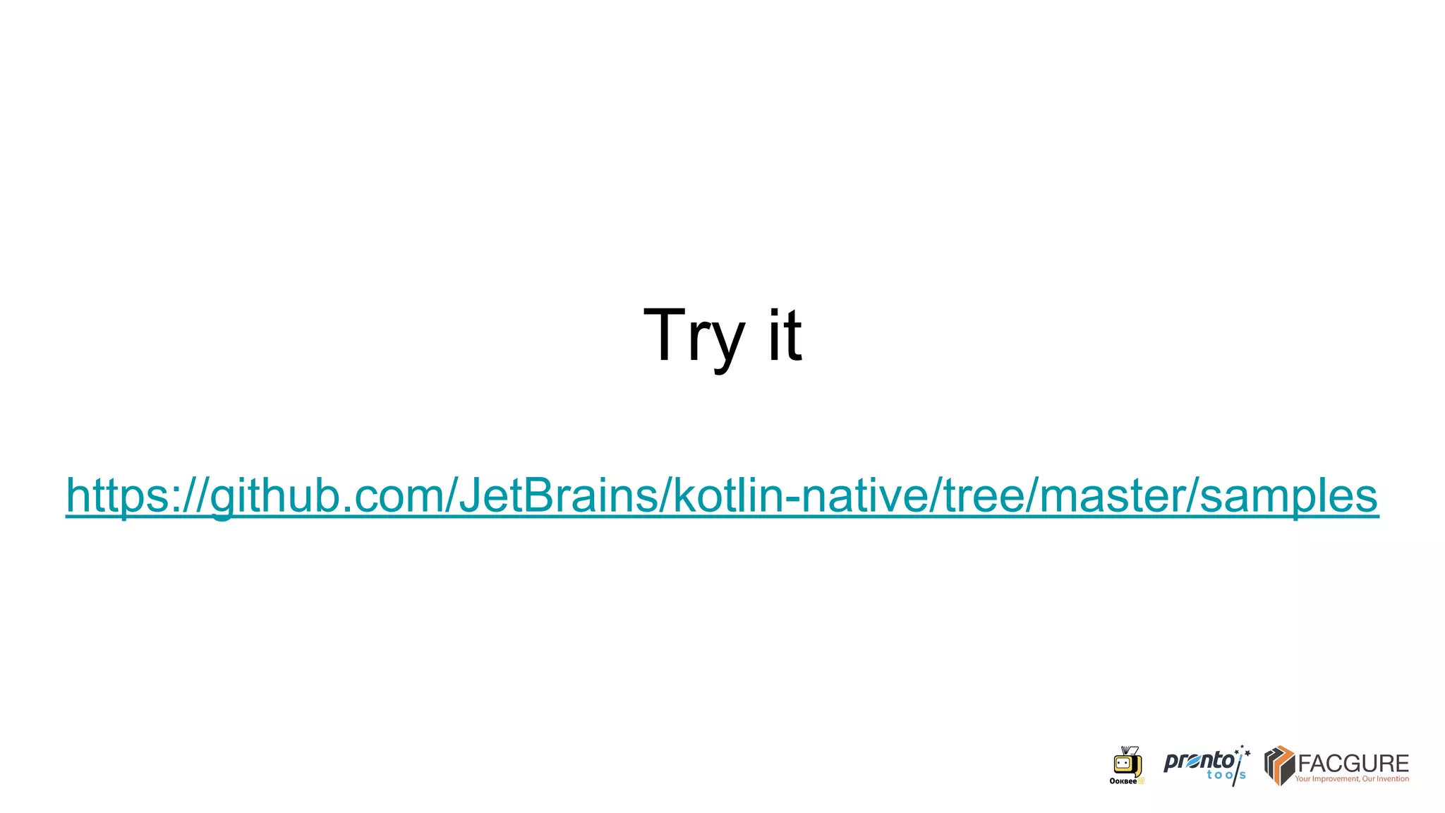 Try it
https://github.com/JetBrains/kotlin-native/tree/master/samples
 