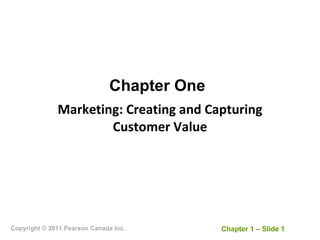 Chapter One Marketing: Creating and Capturing Customer Value 