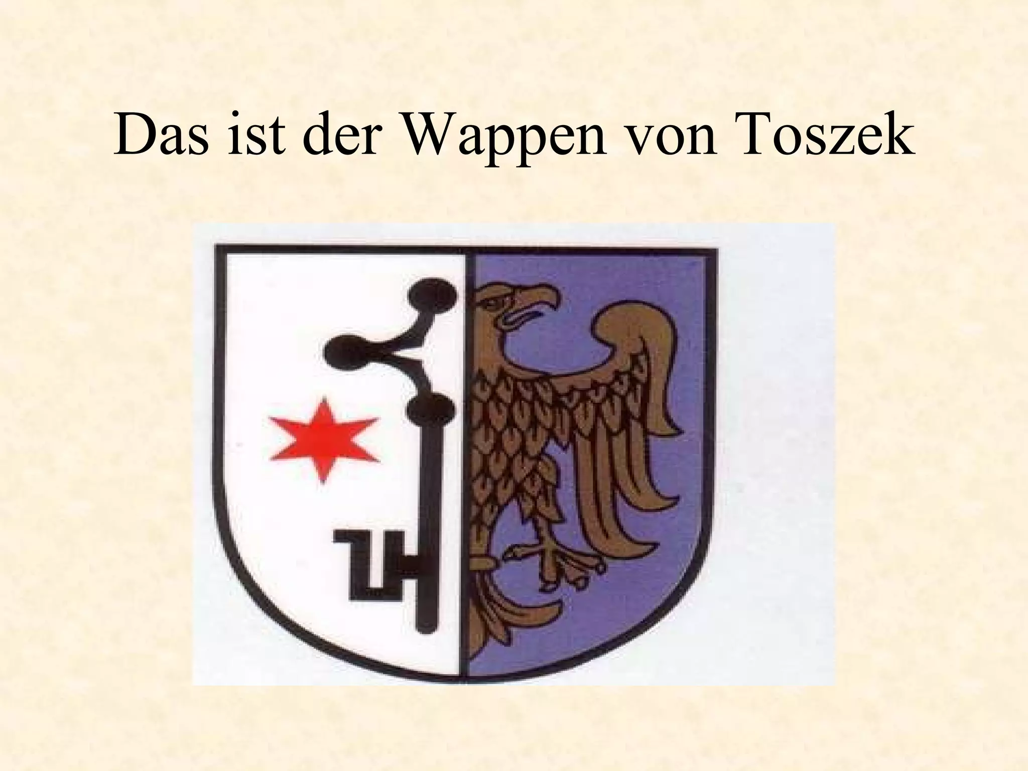Das ist der Wappen von Toszek 