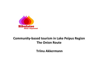 Community-based tourism in Lake Peipus Region  The Onion Route  Triinu Akkermann 