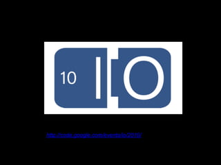 google i/o 2010
支持




     http://code.google.com/events/io/2010/
 