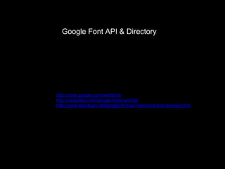 Google Font API & Directory




http://code.google.com/webfonts
http://cssgallery.info/google-fonts-tutorial/
http://www.qianduan.net/google-font-api-web-font-and-chinese.html
 