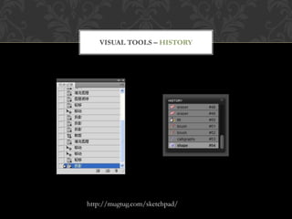 VISUAL TOOLS – HISTORY




http://mugtug.com/sketchpad/
 