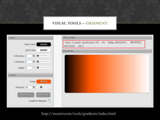 VISUAL TOOLS -- GRADIENT




http://westciv.com/tools/gradients/index.html
 