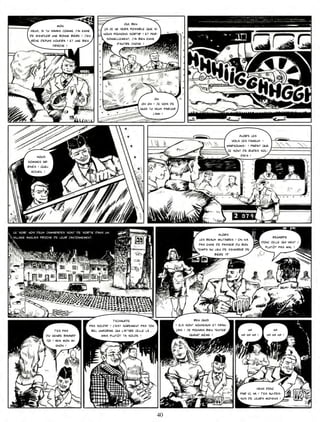 mon                                   oui, ben
        vieux, si tu savais comme j’ai envie       ça ce ne sera possible que si
        de m’enfiler une bonne bière ! j’en        nous pouvons sortir ! et per-
         rêve depuis koufra ! et une bien           sonnellement, j’ai bien envie
                      fraîche !                           d’autre chose !




                                                                                oh
                                                                         oh oh ! je vois de
                                                                        quoi tu veux parler
                                                                               l’ami !




                                                                                                                                  Alors les
                                                                                                                             voila ces fameux «
                                                                                                                          Marsouins» ! Parait que
                                                                                                                           ce sont de rudes sol-
            Nous                                                                                                                   dats !
       sommes ar-
       rivés ! Quel
         accueil !




Le soir, nos deux camarades sont de sortie dans un                                                                     Alors
village anglais proche de leur cantonnement.                                                                                                          Regarde
                                                                                                           les beaux militaires ! On n’a
                                                                                                                                                donc celle qui vient !
                                                                                                           pas envie de passer du bon
                                                                                                                                                  plutôt pas mal !
                                                                                                          temps au lieu de s’enivrer de
                                                                                                                    bière !?




                                                        T’echauffe                                       Ben quoi
                                           pas soldat ! C’est sûrement pas ton                ! Ils sont nouveaux et fran-
                      T’es pas              bel uniforme qui l’attire celle là ,              çais ! Je pouvais bien tenter            HA              HA
                 du genre bavard                 Mais plutôt ta solde !                               quand même !                 HA HA HA !      HA HA HA !
                 toi ! Hein mon mi-
                       gnon !




                                                                                                                                             Viens donc
                                                                                                                                  par ici, va ! T’es au-des-
                                                                                                                                  sus de leurs moyens !


                                                                                   40
 