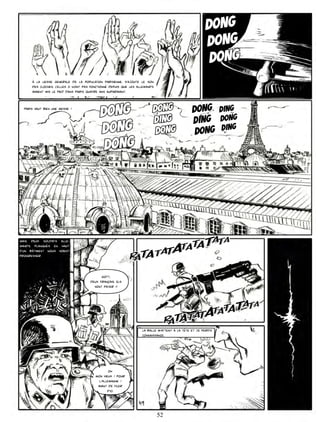 dong
                                                                                                      dong
                                                                                                       dong
      à la liesse generale de la population parisienne, s’ajoute le son
      des cloches. Celles ci n’ont pas fonctionné depuis que les allemands
      avaient mis le pied dans paris quatre ans auparavant.


  Paris vaut bien une messe !
                                           dong                          dong
                                                                         ding
                                                                                               dong ding
                                                                                               ding dong
                                           dong                           dong                  dong din
                                                                                                         g

                                            dong




Mais, deux soldats alle-
mands, planqués en haut
d’un bâtiment nous voient
progresser.



                                            gott,
                                      deux français. Ils
                                        vont payer !!




                                                                   la balle m’atteint à la tête et je perds
                                                                   connaissance.




                                                 ok
                                         mon vieux ! Pour
                                           l’Allemagne !
                                          avant de filer
                                                d’ici




                                                                             52
 