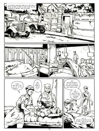 je me reveille quelques jours plus tard dans un
hôpital militaire au nord de paris, alors que mes
camarades se dirigaient vers les vosges.




                                                                           Vous
                                                   que             avez pris une balle,
             calmez                              m’est-il         elle vous a frôlé la
        vous chef le re-
                 ,                              arrivé ?         tête mais n’ayez crainte,
        veil est un peu                         où suis-           vous n’aurez aucune
          brutal !                                je ?
                                                                                  sé-
                                                                                 quelle !
                                                                             vous êtes res-
                                                                            té dans le coma
                                                                               une bonne
                                                                                semaine !




                                                                                               Pfft! ça
                                                                                    explique ce bon dieu de mal
                                                                                    de crâne ! Mais où sont mes
                                                                                            camarades ?



                                                            53
 