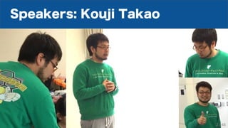 Speakers: Kouji Takao
2 / 48
 