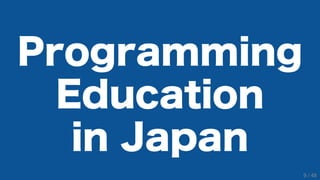 Programming
Education
in Japan
9 / 48
 