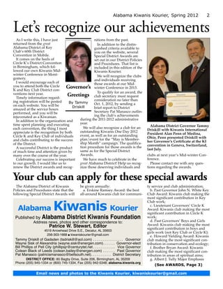 Alabama Kiwanis Kourier, Spring 2012                       2


Let’s recognize our achievements
  As I write this, I have just                     nitions from the past.
returned from the great                              In addition to the distin-
Alabama District of Key                            guished criteria available to
Club’s 60th District                               you on the website, several
Convention in Mobile.                              Special District Awards are
  It comes on the heels of                         set out in our District Policies
Circle K’s District Convention                     and Procedures. That list is
in Birmingham, which fol-                          included in this edition of the
lowed our own Kiwanis Mid-                         Kiwanis Kourier.
winter Conference in Mont­                           We will recognize the clubs
gomery.                                            and individuals receiving
  I would encourage each of                        those awards at our Mid-
you to attend both the Circle     Governor’s winter Conference in 2013.
K and Key Club District con-
ventions next year.                                  To qualify for an award, the
  Timely information regard-
                                   Greetings club secretary must request
ing registration will be posted                    consideration no later than
                                    By Tammy       Oct. 1, 2012, by sending a
on each website. You will be          Driskill
amazed at the service hours                        brief report to District
performed, and you will be                         Secretary Pat Manasco outlin-
rejuvenated as a Kiwanian.                         ing the club’s achievements
  In addition to the organization and     during the 2011-2012 administrative
time spent planning and executing         year.
                                                                                                Alabama District Governor Tammy
each convention, the thing I most            We will also recognize a club for an
                                                                                              Driskill with Kiwanis International
appreciate is the recognition by both     outstanding Kiwanis One Day 2012
                                                                                              President Alan Penn of Medina,
Circle K and Key Club of individuals      event, as well as for an outstanding
                                                                                              Ohio. Penn presented Driskill with
and clubs contributing to the success     plan/event for the “May is Member­
                                          ship Month” campaign. The qualifica-                her Governor’s Certificate at the KI
of the District.                                                                              convention in Geneva, Switzerland,
  A successful District is the product    tion procedure for those awards is the
                                          same as for the Special District                    last July.
of much time and attention given by
many over the course of the year.         Awards.                                             clubs at next year’s Mid-winter Con­
  Celebrating our success is important       We have much to celebrate in the                 fer­ence.
to our growth. I would like us to         great Alabama District! Help us recog-                Please contact me with any ques-
renew the District awards and recog-      nize those deserving individuals and                tions regarding the awards.


Your club can apply for these special awards
  The Alabama District of Kiwanis              be given annually:                             ty service and club administration;
Policies and Procedures state that the           a. Erskine Ramsey Award: the best              b. Past Governor John N. White Key
following Special District Awards will         all-around Kiwanis club for communi-           Club Award: Kiwanis club making the
                                                                                              most significant contribution in Key


                            Kiwanis Kourier
                                                                                              Club work;
                                                                                                c. Lieutenant Governors’ Circle K
   Alabama                                                                                    Award: Kiwanis club making the most
                                                                                              significant contribution in Circle K
 Published by      Alabama District Kiwanis Foundation                                        work;
                                                                                                d. Past Governors’ Boys and Girls
             Address news, photos and other correspondence to:
                         Patrice W. Stewart, Editor                                           Award: Kiwanis club making the most
                                                                                              significant contribution in boys and
                     4519 Arrowhead Drive S.E., Decatur, AL 35603
                                                                                              girls work (not Key Club or Circle K);
                       256-303-1668 n kiwaniskourier@gmail.com                                  e. Howard Yielding Award: Kiwanis
 Tammy Driskill of Gadsden (tsdriskill@aol.com)������������������������������� Governor      club making the most significant con-
 Wayne Sisk of Alexandria (wayne.sisk@energen.com)���������� Governor-elect                  tribution in conservation and ecology;
 Bill Phillips of Pell City (phillipsjr@centurytel.net ��������������������� Vice Governor     f. Brother Bryan Award: Kiwanis
 Colean Black of Leeds (colean.bailey@energen.com)������������� Past Governor                club making the most significant con-
 Pat Manasco (patriciamanasco@bellsouth.net)������������������� District Secretary           tribution in areas of spiritual aims;
       DISTRICT OFFICE: 85 Bagby Drive, Suite 206, Birmingham, AL 35209                         g. Albert J. Tully Major Emphasis
 Phone (205) 945-1334 or (800) 745-1334, Fax (205) 942-5348; alabama.kiwanis.org
                                                                                                  (See AWARDS, Page 3)

                Email news and photos to the Kiwanis Kourier, kiwaniskourier@gmail.com
 