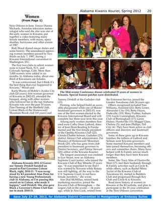 Alabama Kiwanis Kourier, Spring 2012                      20
             Women
           (From Page 1)
New Orleans in June. Emcee Dianna
Michaels, Anniston television meteo-
rologist who said she also was one of
the early women in Kiwanis, put
together a video featuring many
female members, with music, space
shuttles, hurricanes and other events
of 1987.
  Rish Wood shared emcee duties and
some history. The amendment approv-
ing women members passed by two-
thirds on July 7, 1987, during a
Kiwanis International convention in
Washington, D.C.
  The first two clubs to admit women
were in Great Neck, N.Y., and
Colorado Springs, Colo. More than
3,000 women were added in six
months. In Alabama today, about one-
third of Kiwanians are females.
  “It was controversial, but I think it’s
the best thing that ever happened to
Kiwanis,” Wood said.
  Karla Moons of Mobile’s Azalea City        The Mid-winter Conference dinner celebrated 25 years of women in
club (20 years), first woman governor       Ki­ anis. Special banner patches were distributed.
                                              w
of Kiwanis in 2002-03, attended the
banquet, along with other women             Tammy Driskill of the Gadsden club        the Extension Service, joined the
who followed her in the top Alabama         (15).                                     Greater Tuscaloosa club 24 years ago.
Kiwanis role over the past 10 years:          Fleming, who helped build an acces-       Others recognized included Nan
Pam Fleming of the Sheffield club,          sible playground while one of Moons’      Williams, Anniston (22); Betty Lester,
Colean Black of the Homewood/               lieutenant governors in 2002-03, was      Alexander City (19); Betty Hayes,
Mountain Brook club (18 years) and          one of the first women elected to the     Dadeville, (19); Mary Prather, Auburn
                                            Kiwanis International Board and will      (19); Gayle Cunningham, Kiwanis
                                            complete her three-year term this year.   Club of Birmingham (17); Ginny
                                              Among early women members hon-          Hulsey, Huntsville (11); Maggie Glass,
                                            ored were Cathy Dean Gafford, direc-      Chelsea (5); and Jean Phillips, Pell
                                            tor of Jean Dean Reading Is Funda­        City (4). They have been active as club
                                            mental and the first female president     officers and directors and lieutenant
                                            of the Opelika Kiwanis Club (22);         governors.
                                            Glenda Chaffin Selman, Gadsden (23),        Some of these grew up in Kiwanis
                                            district Aktion Club administrator; Pat   families; the fathers of Gafford and
                                            Manasco of Homewood/Mountain              Selman were Kiwanis governors.
                                            Brook (20), who has gone from club        Some married Kiwanis members and
                                            president to lieutenant governor to       later joined themselves, becoming offi-
                                            District Secretary; and Patrice Stewart   cers and committee chairs. Many have
                                            (20), editor of the Kiwanis Kourier.      helped with K-Family service much
                                              The longest association was credited    longer than they have been Kiwanis
                                            to Lyn Stuart, now an Alabama             members.
                                            Supreme Court justice, who joined the       Some, like Tracy Silas of Huntsville
  Alabama Kiwanis 2011-12 Gover­            Kiwanis Club of Bay Minette 25 years      West (17), met their husbands through
nor Tammy Driskill handed an                ago. “It was important to me that I       K-Family activities such as Circle K,
award to Past Governor Colean               was wanted by Kiwanis while Rotary        while others, such as Rachel Mims
Black, right, 2010-11. “I was recog­        was still fighting, all the way to the    Taylor of the Kiwanis Club of
nized by KI president Alan Penn for         U.S. Supreme Court, to not have           Tuscaloosa (6), started in Builders
having a new Young Professionals            female members,” she wrote.               Club and progressed through Key
club in Alabama, so I’m passing this          Ann Dial McMillan, retired bank         Club and Circle K to Kiwanis.
award on to Colean, who made it             marketing executive, joined the             Read more history of women in
happen,” said Driskill. She also gave       Kiwanis Club of Birmingham — the          Kiwanis at the KI website, and plan to
Black a Governor’s Home Club ban­           largest club in the world — 24 years      participate in the 25-year celebration
ner to mark 2010-11.                        ago, while Jo Ann Cook, retired from      at the New Orleans convention.

   Save July 27-29, 2012, for Alabama District Convention in Montgomery at Embassy Suites
 