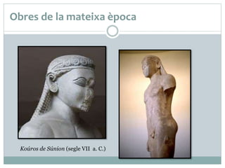 Obres de la mateixa època 
Koúros de Súnion (segle VII a. C.) 
 