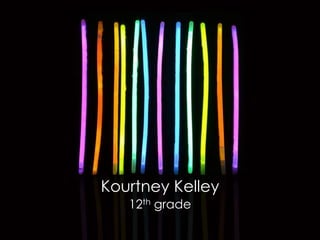 Kourtney Kelley
   12th grade
 
