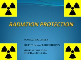 KOUSTAV MAZUMDER
MD PGT, Dept of RADIOTHERAPY
MEDICAL COLLEGE &
HOSPITAL, KOLKATA

 