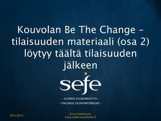 1	

26.8.2011
MUUTOKSEN
TY?KALUPAKKI
Be the Change
? Humap Oy, www.humap.com sivu 1
12.3.2013 sivu 2
TY?KALUJEN TARKOITUS
MUUTOSTY?KALUJEN TARKOITUS ON SYNNYTT?? KESKUSTELUJA
?? Muutos el?? keskusteluissa.
?? Muutos on oppimista.
?? Muutos syntyy kytkem?ll? ihmiset toisiinsa ja
haasteeseen.
?? Osallisuus saa asiat tapahtumaan.
Osallistuminen ja
osallistamisen
periaatteet
Jokainen haluaa:
?? tulla kuulluksi
?? saada arvostusta
?? saada autonomiaa
sovituissa kehyksiss?
 