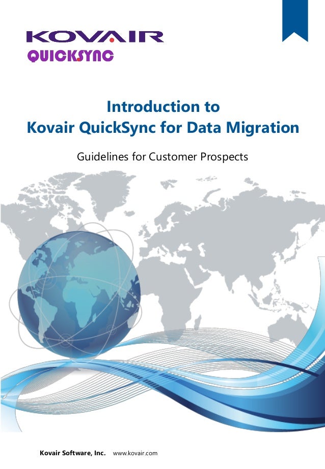 Kovair Software, Inc. www.kovair.com
Introduction to
Kovair QuickSync for Data Migration
Guidelines for Customer Prospects
 