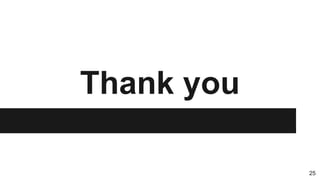 25
Thank you
 