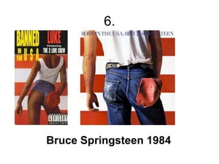 6.




Bruce Springsteen 1984
 
