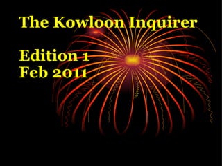 The Kowloon Inquirer   Edition 1  Feb 2011       