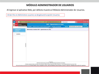 Al ingresar al aplicativo Web, por defecto muestra el Módulo Administrador de Usuarios.
Al dar Clic en Administrar usuario...