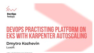 Using EKS with
Karpenter autoscaling
DevOps Practising Platform:
 