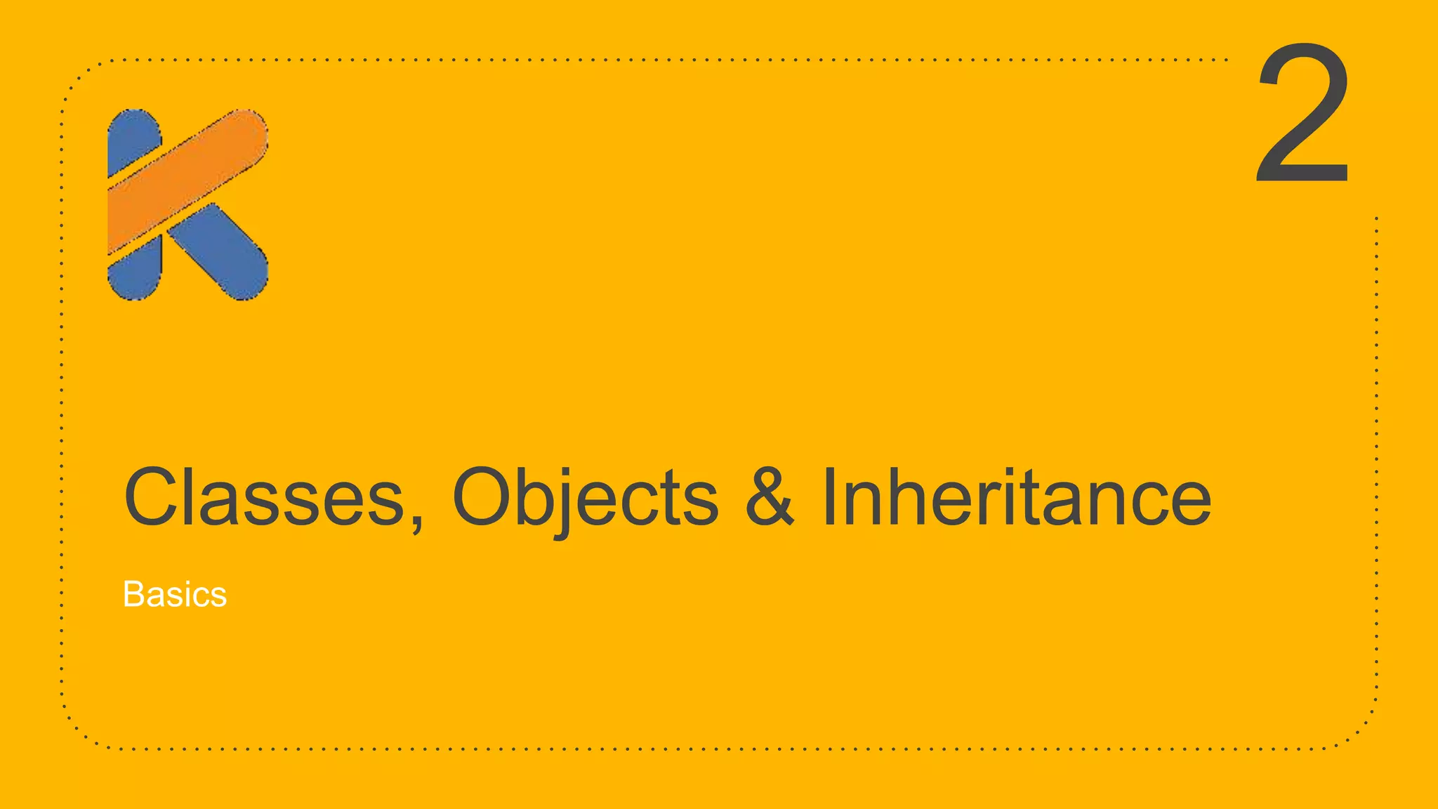 Classes, Objects & Inheritance Basics 2 