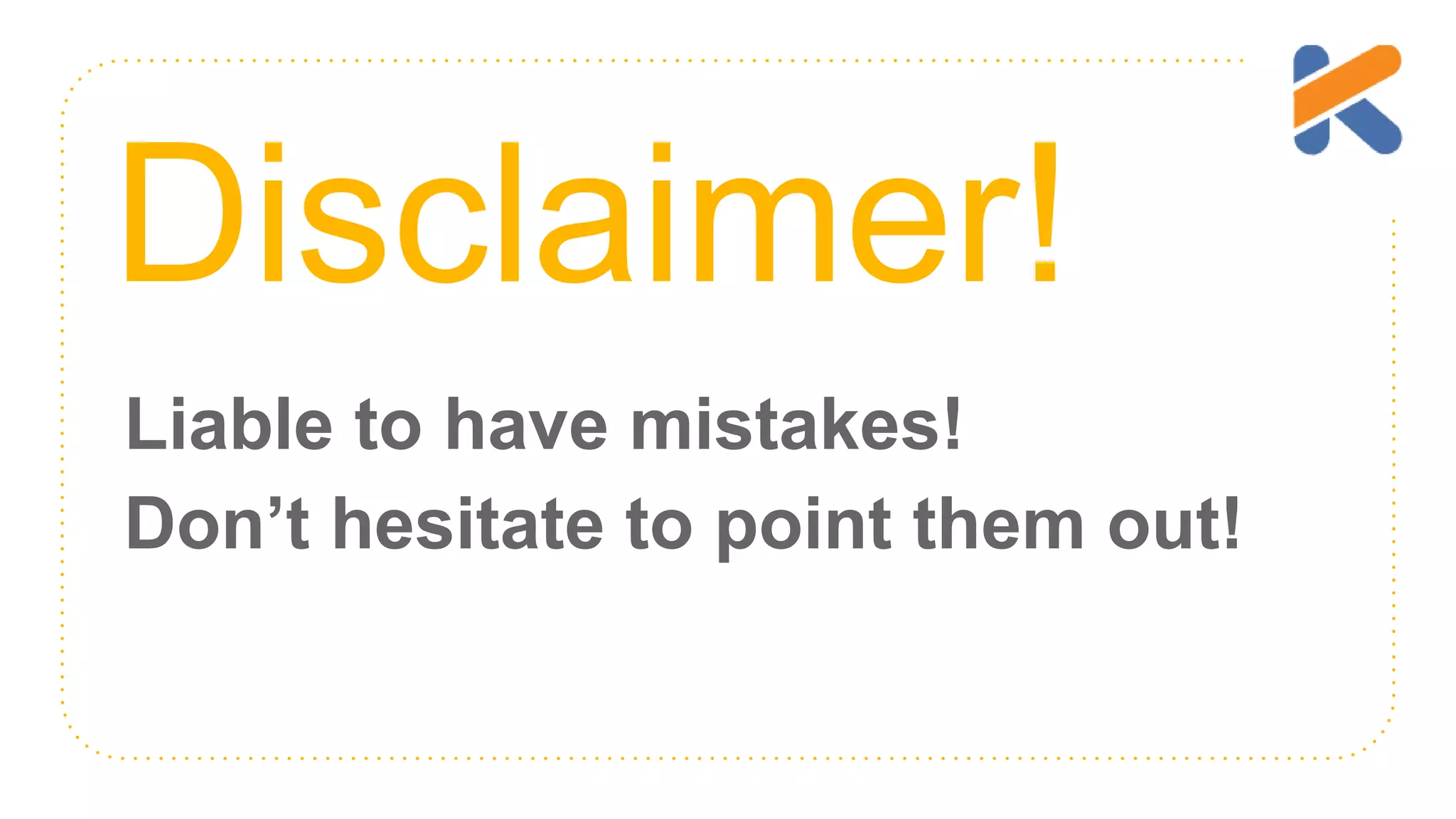 Disclaimer! Liable to have mistakes! Don’t hesitate to point them out! 